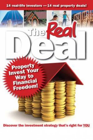 The Real Deal: Property Invest Your Way to Financial Freedom by Brendan Kelly & Simon Buckingham
