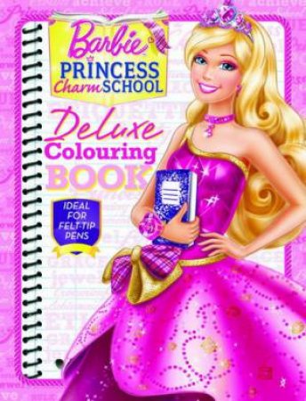 Barbie Princess Charm School Deluxe Colouring Book by None