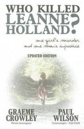 Who Killed Leanne Holland? by Graeme Crowley & Paul  Wilson