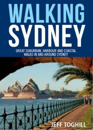 Walking Sydney - Updated Edition by Geoff Toghill