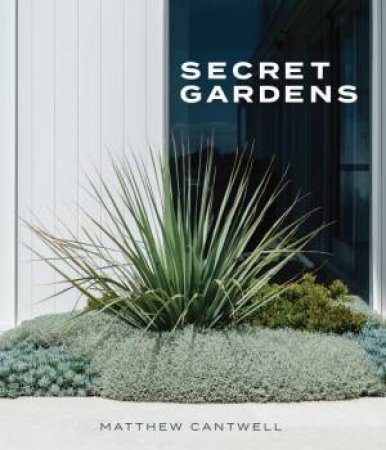 Secret Gardens by Matthew Cantwell