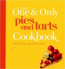 One And Only Series Pies And Tarts Cookbook