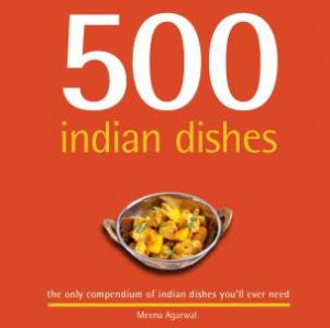 500 Indian Dishes by Meena Agarwal