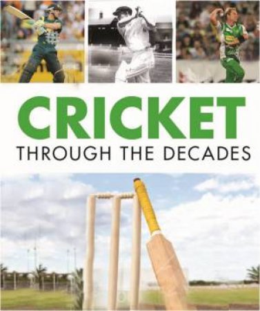 Cricket Through the Decades by Ian Collis