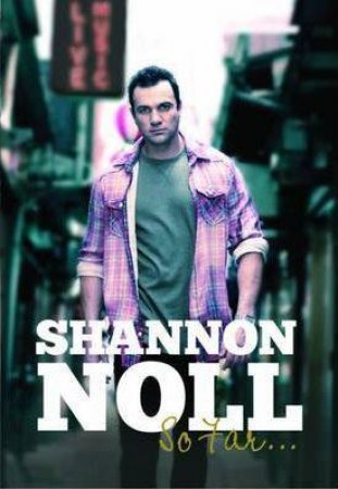 Shannon Noll So Far by Shannon with Whiticker Alan Noll