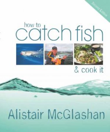 How to Catch Fish and Cook It by Alistair McGlashan