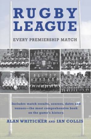 Rugby League: Every Premiership Match by Ian Collis & Alan Whiticker