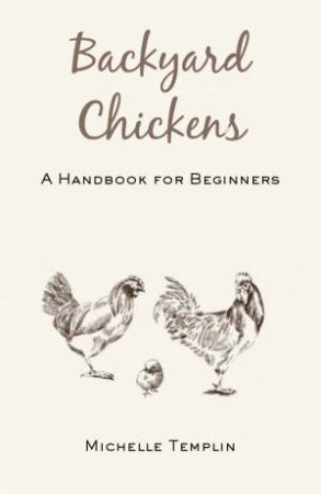 Backyard Chickens by Michelle Templin