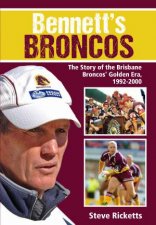 Bennetts BroncosThe Story of Brisbanes Golden Era