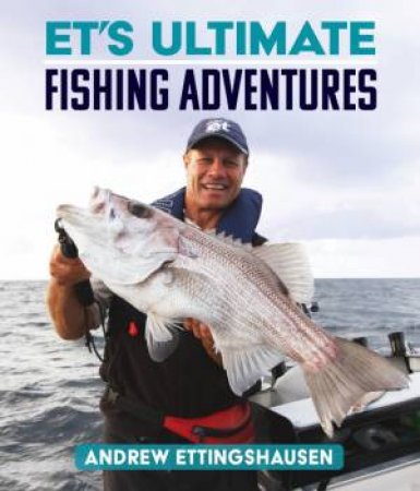 ET's Ultimate Fishing Adventures by Andrew Ettinghausen