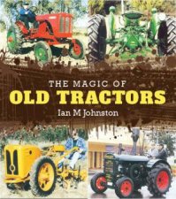 The Magic of Old Tractors