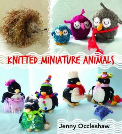 Knitted Miniature Animals by Jenny Occleshaw
