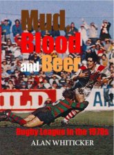 Mud Blood and Beer Rugby League in the 1970s