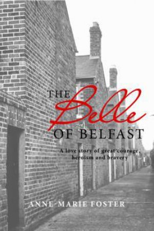 The Belle of Belfast by Anne-Marie Foster
