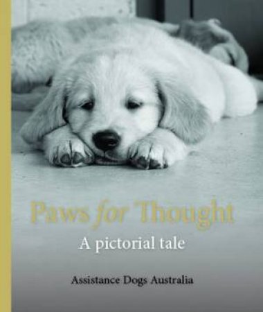 Paws For Thought by Dogs Australia Assistance