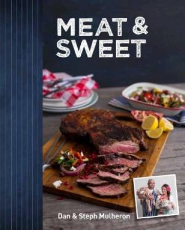 Meat & Sweet by Dan & Steph Mulheron