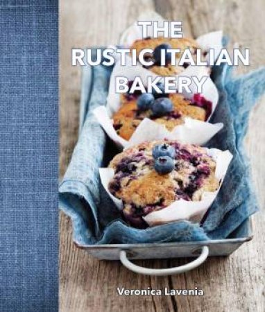 The Rustic Italian Bakery by Veronica Lavenia