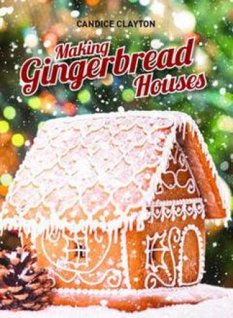 Making Gingerbread Houses by Candice Clayton