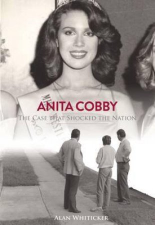 Anita Cobby: The Updated Story by Alan Whiticker