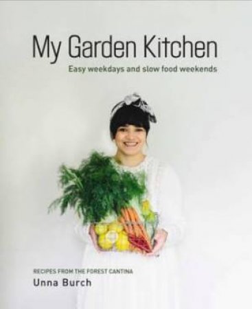 My Garden Kitchen by Unna Burch