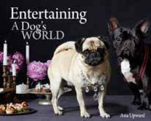 Entertaining: A Dog's World by Asia Upward