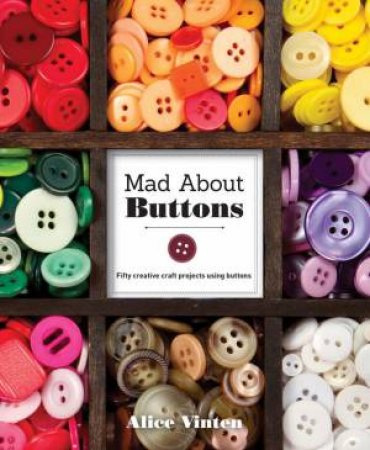 Mad About Buttons by Alice Vinten