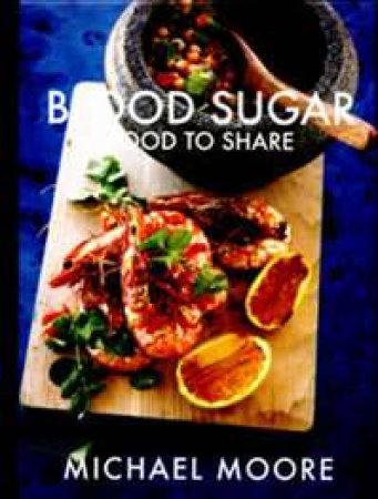 Blood Sugar Food To Share by Michael Moore