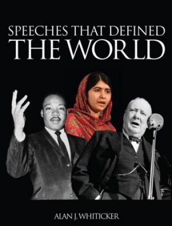Speeches That Defined The World by Alan Whiticker