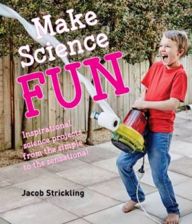 Make Science Fun by Jacob Strickling