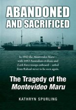 Abandoned And Sacrificed The Tragedy Of The Montevideo Maru