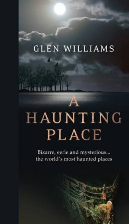 A Haunting Place by Glen Williams