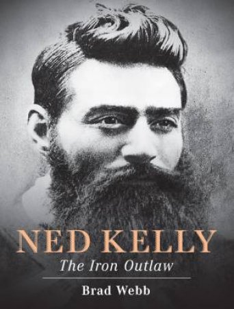 Ned Kelly: The Iron Outlaw