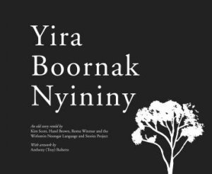 Yira Boornak Nyininy by Wirlomin Noongar Language and Stories Project & Ki