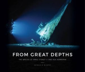 From Great Depths: The Wrecks Of HMAS Sydney II And HSK Kormoran by M McCarthy