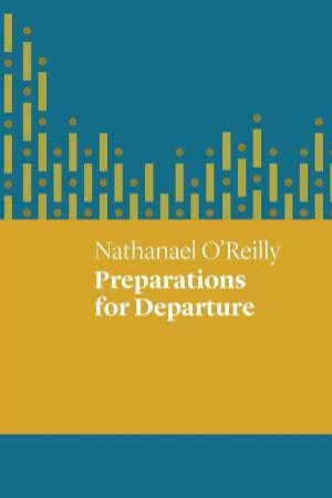 Preparations For Departure by Nathanael O'Reilly