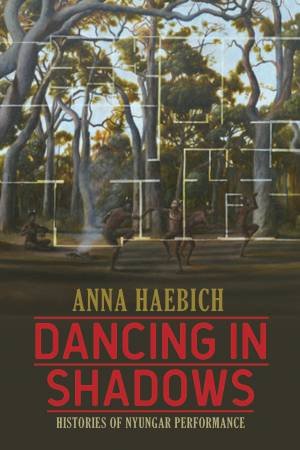 Dancing In Shadows by Anna Haebich