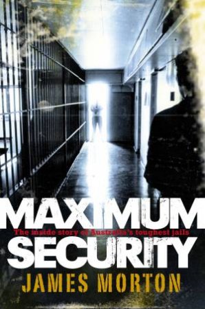 Maximum Security by James Morton