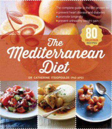 The Mediterranean Diet by Dr. Catherine Itsiopoulos