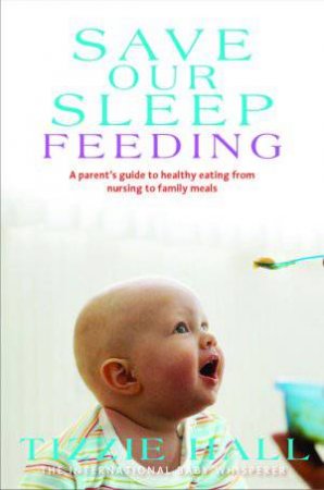 Save Our Sleep: Feeding by Tizzie Hall
