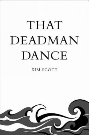 That Deadman Dance (Picador 40th) by Kim Scott