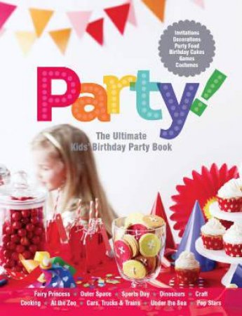 Party! The Ultimate Kids' Party Book by Various