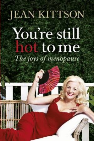You're Still Hot to Me by Jean Kittson