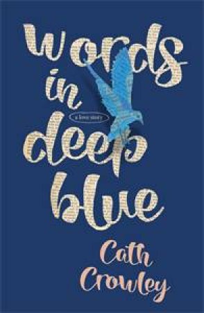 Words In Deep Blue by Cath Crowley