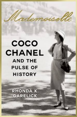 Mademoiselle: Coco Chanel and the Pulse of History by Rhonda Garelick
