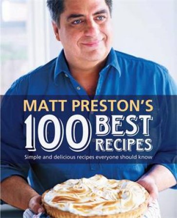 Matt Preston's Best 100 Recipes by Matt Preston