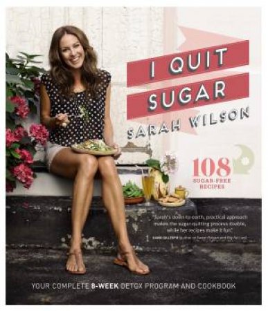 I Quit Sugar by Sarah Wilson