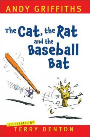 The Cat, The Rat And The Baseball Bat by Andy Griffiths & Terry Denton