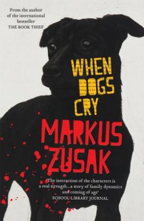 When Dogs Cry by Markus Zusak