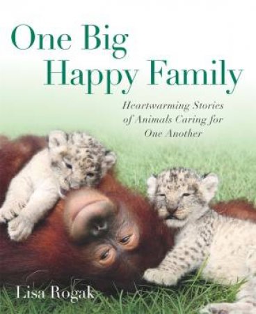 One Big Happy Family by Lisa Rogak