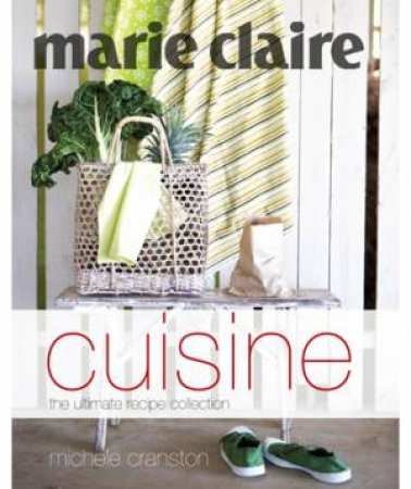 Marie Claire Cuisine by Michele Cranston
